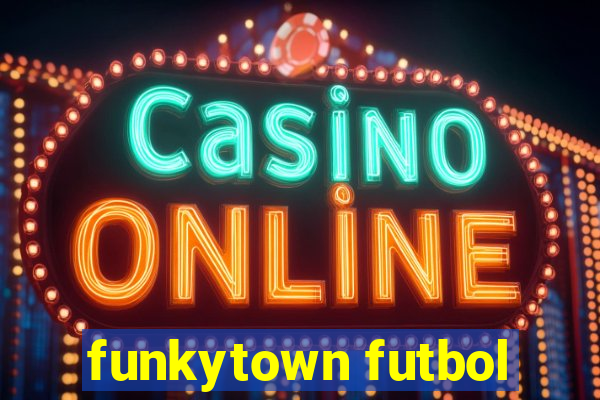 funkytown futbol